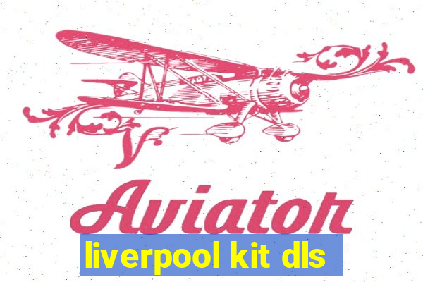 liverpool kit dls